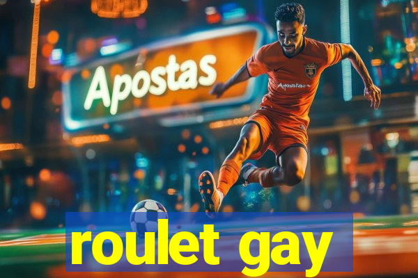 roulet gay